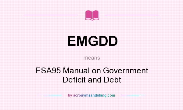 What does EMGDD mean? It stands for ESA95 Manual on Government Deficit and Debt