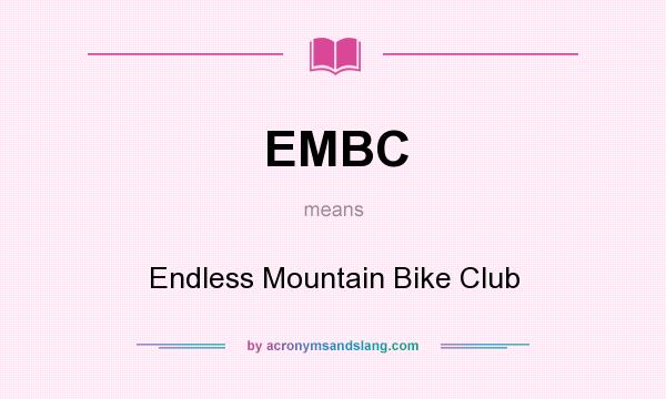 What does EMBC mean? It stands for Endless Mountain Bike Club