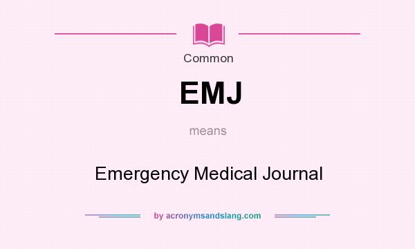 What does EMJ mean? It stands for Emergency Medical Journal