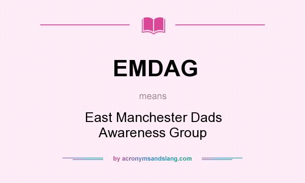 What does EMDAG mean? It stands for East Manchester Dads Awareness Group