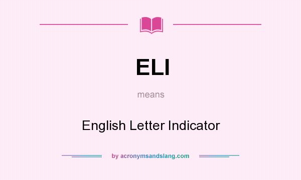 What does ELI mean? It stands for English Letter Indicator