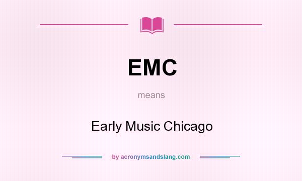 What does EMC mean? It stands for Early Music Chicago