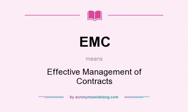 What does EMC mean? It stands for Effective Management of Contracts