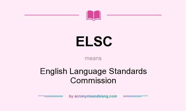 What does ELSC mean? It stands for English Language Standards Commission