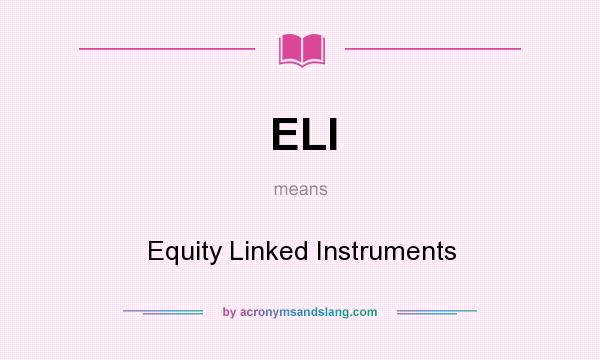 What does ELI mean? It stands for Equity Linked Instruments
