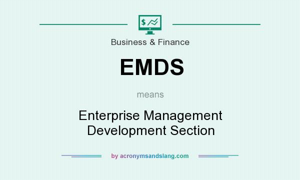 What does EMDS mean? It stands for Enterprise Management Development Section