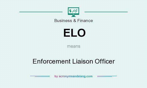 What does ELO mean? It stands for Enforcement Liaison Officer