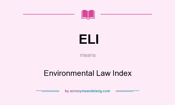 What does ELI mean? It stands for Environmental Law Index