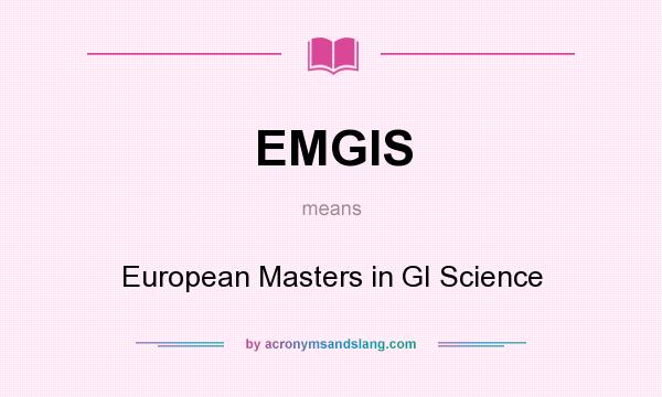 What does EMGIS mean? It stands for European Masters in GI Science