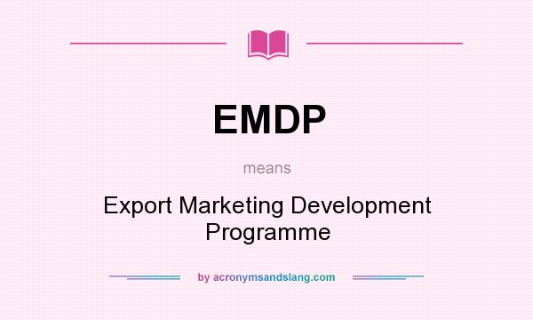 What does EMDP mean? It stands for Export Marketing Development Programme