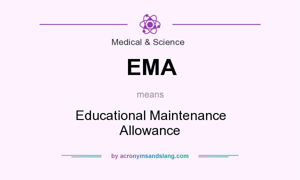 What does EMA mean? It stands for Educational Maintenance Allowance