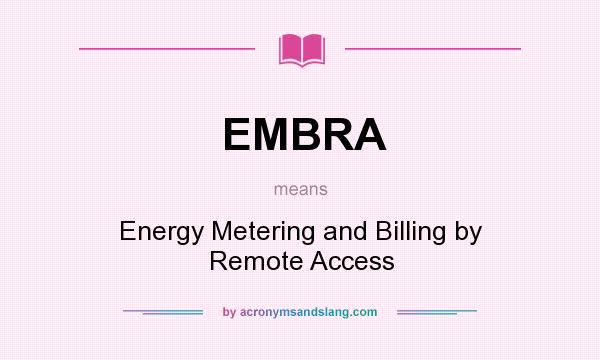 What does EMBRA mean? It stands for Energy Metering and Billing by Remote Access