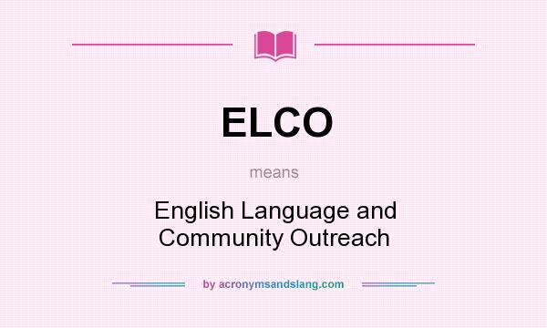 What does ELCO mean? It stands for English Language and Community Outreach