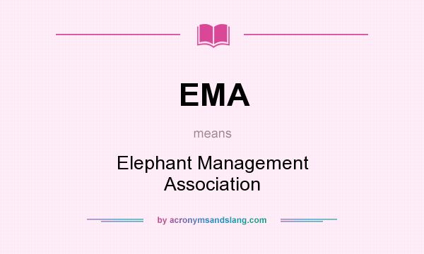 What does EMA mean? It stands for Elephant Management Association
