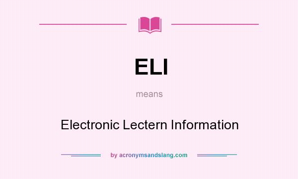 What does ELI mean? It stands for Electronic Lectern Information