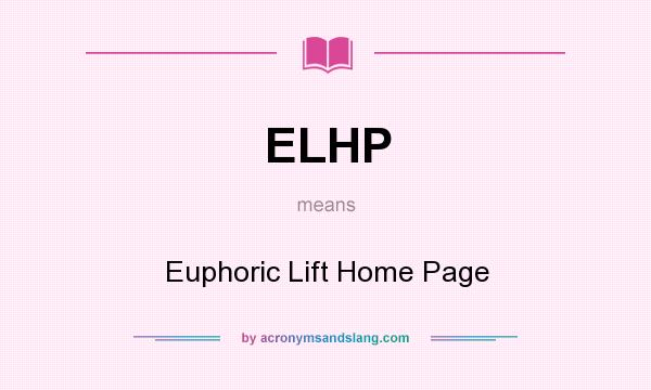 What does ELHP mean? It stands for Euphoric Lift Home Page