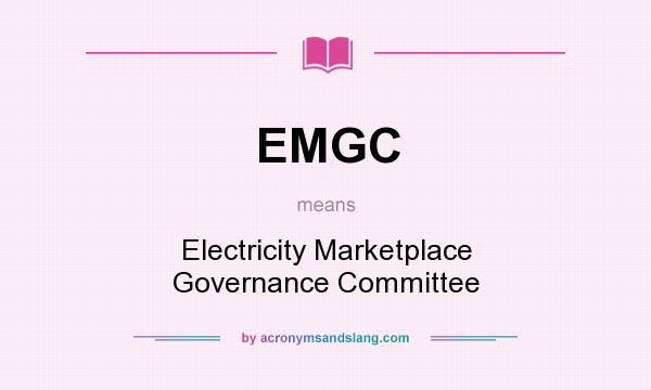 What does EMGC mean? It stands for Electricity Marketplace Governance Committee