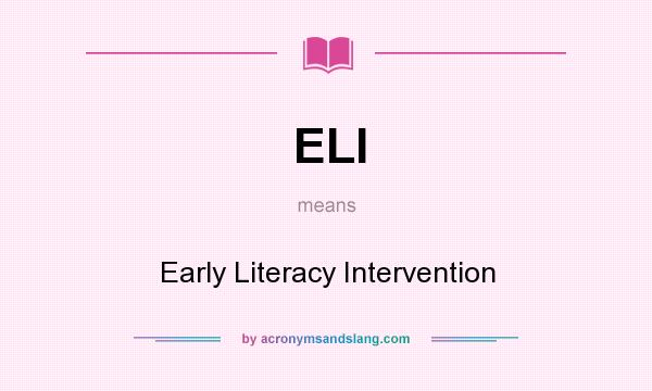 What does ELI mean? It stands for Early Literacy Intervention