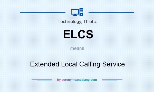 What does ELCS mean? It stands for Extended Local Calling Service