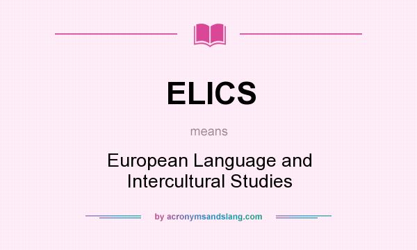 What does ELICS mean? It stands for European Language and Intercultural Studies