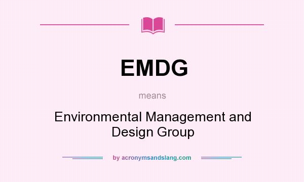 What does EMDG mean? It stands for Environmental Management and Design Group