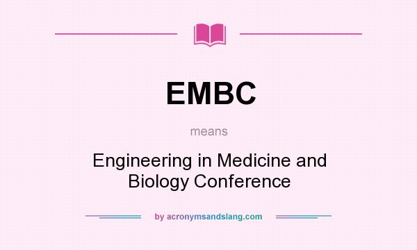What does EMBC mean? It stands for Engineering in Medicine and Biology Conference