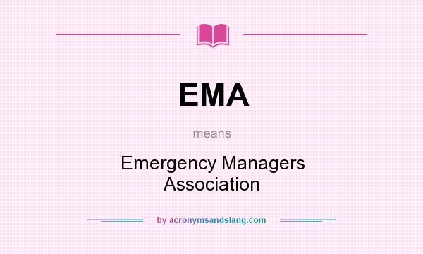 What does EMA mean? It stands for Emergency Managers Association
