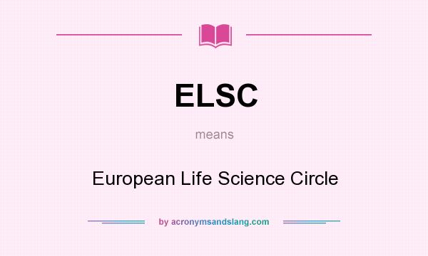 What does ELSC mean? It stands for European Life Science Circle