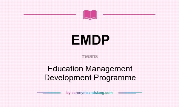 What does EMDP mean? It stands for Education Management Development Programme