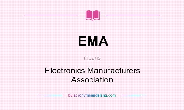 What does EMA mean? It stands for Electronics Manufacturers Association