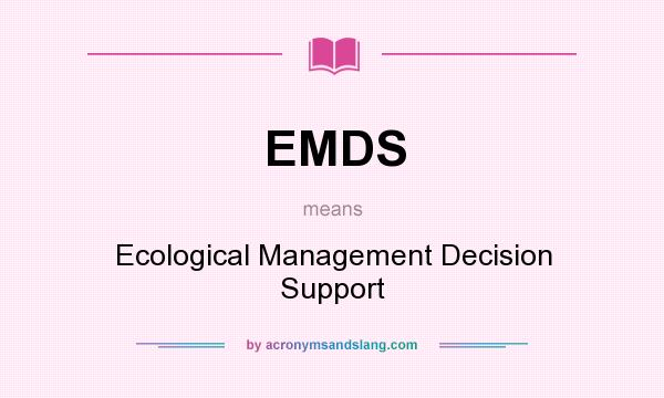 What does EMDS mean? It stands for Ecological Management Decision Support