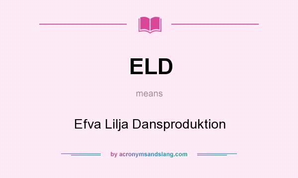 What does ELD mean? It stands for Efva Lilja Dansproduktion