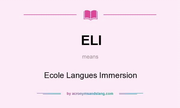 What does ELI mean? It stands for Ecole Langues Immersion