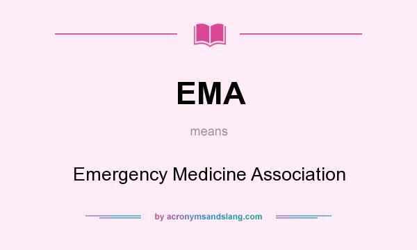 What does EMA mean? It stands for Emergency Medicine Association
