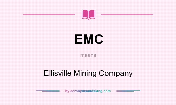 What does EMC mean? It stands for Ellisville Mining Company