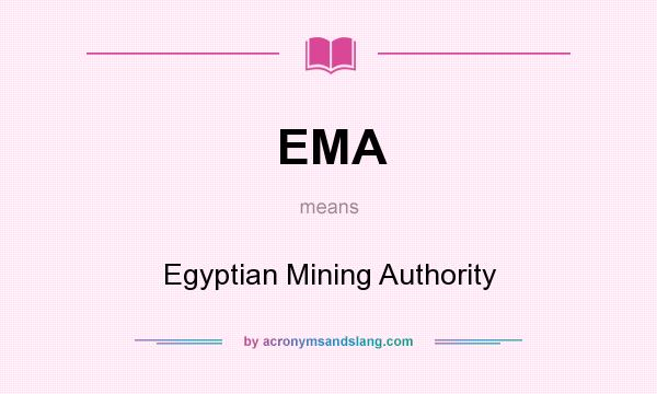 What does EMA mean? It stands for Egyptian Mining Authority