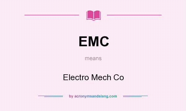 What does EMC mean? It stands for Electro Mech Co