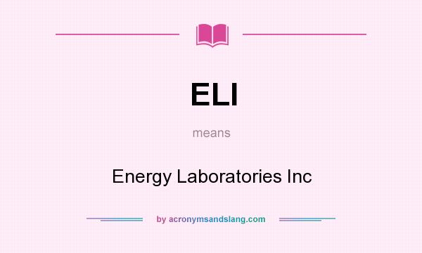 What does ELI mean? It stands for Energy Laboratories Inc