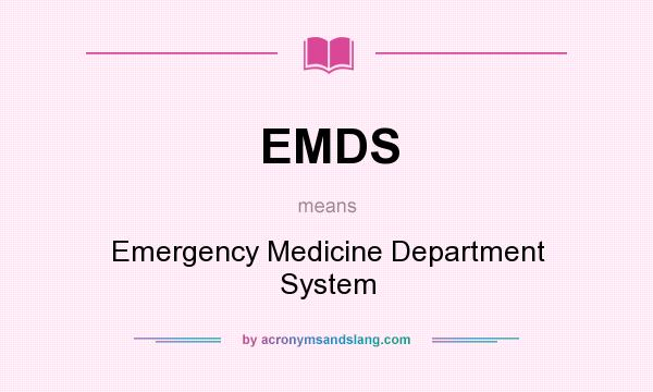What does EMDS mean? It stands for Emergency Medicine Department System