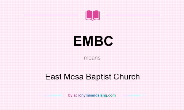 What does EMBC mean? It stands for East Mesa Baptist Church