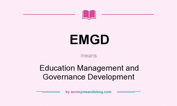 What does EMGD mean? It stands for Education Management and Governance Development