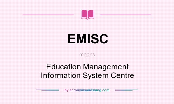 What does EMISC mean? It stands for Education Management Information System Centre