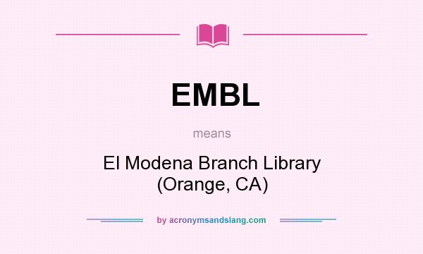 What does EMBL mean? It stands for El Modena Branch Library (Orange, CA)