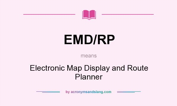 What does EMD/RP mean? It stands for Electronic Map Display and Route Planner