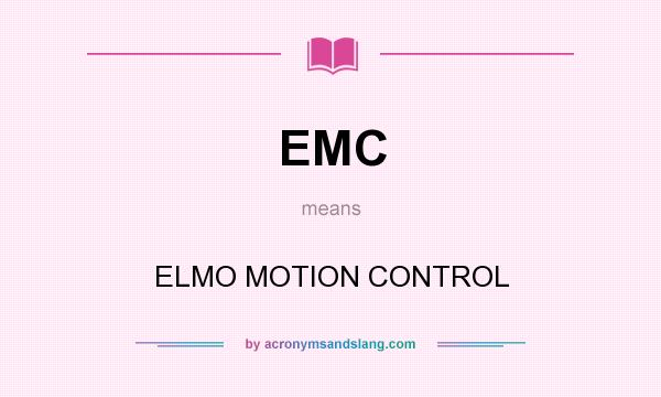 What does EMC mean? It stands for ELMO MOTION CONTROL