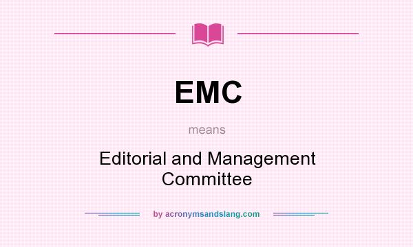 What does EMC mean? It stands for Editorial and Management Committee