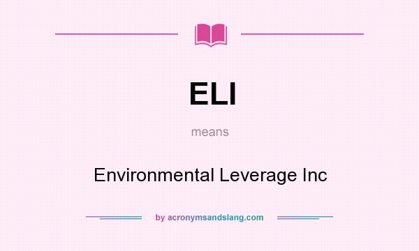 What does ELI mean? It stands for Environmental Leverage Inc