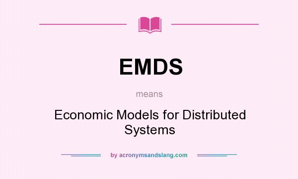 What does EMDS mean? It stands for Economic Models for Distributed Systems