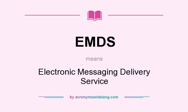 What does EMDS mean? It stands for Electronic Messaging Delivery Service