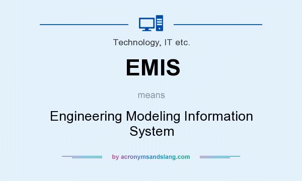 What does EMIS mean? It stands for Engineering Modeling Information System